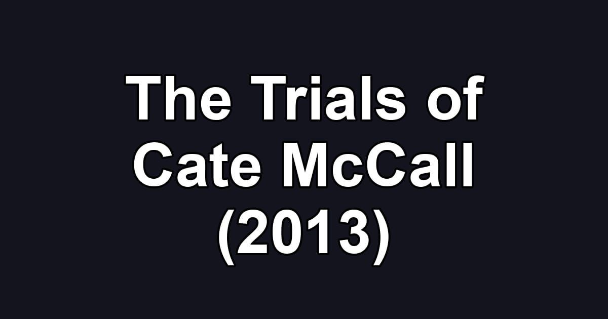 The Trials of Cate McCall (2013)