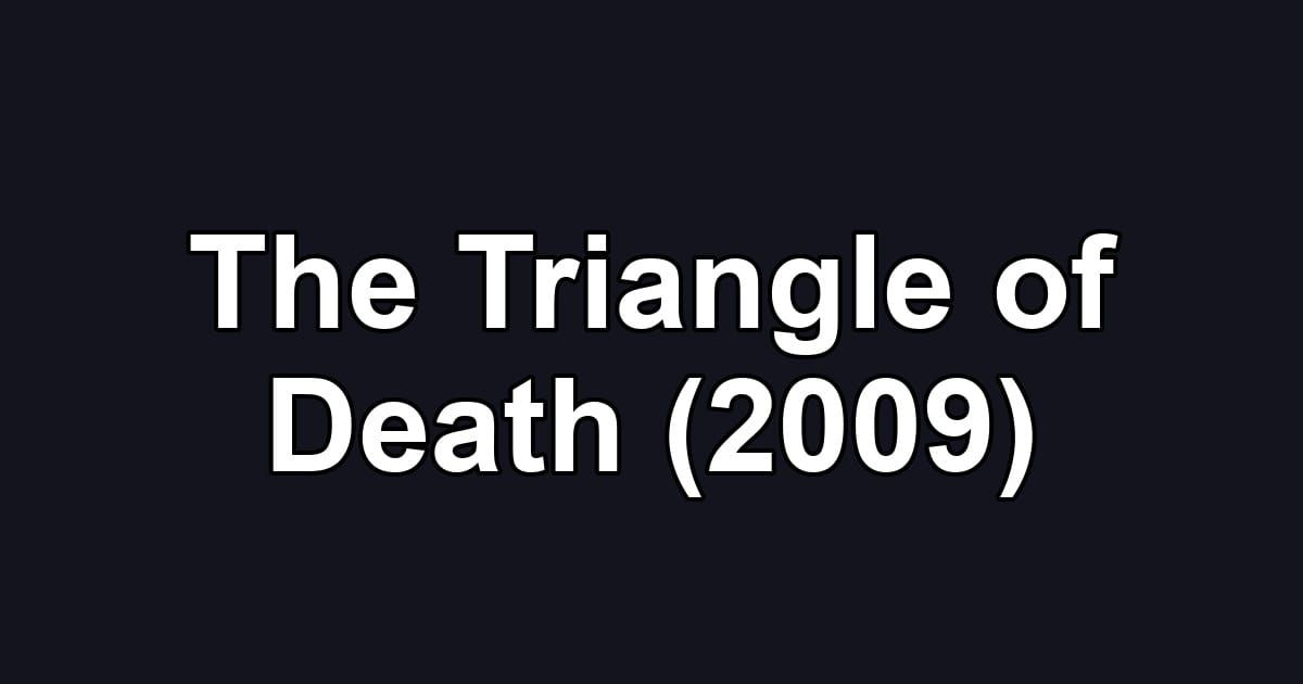 The Triangle of Death (2009)
