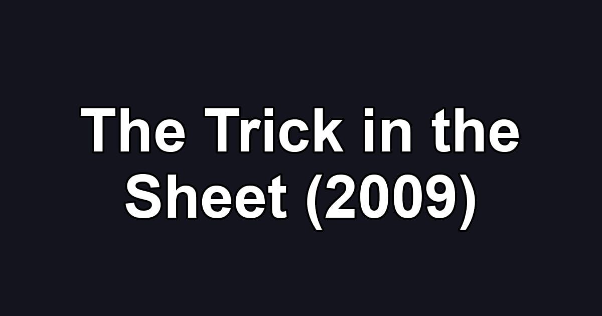 The Trick in the Sheet (2009)