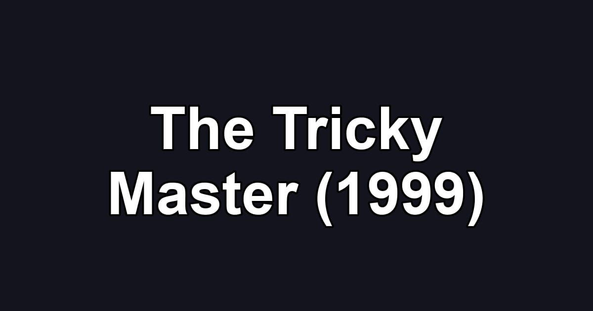 The Tricky Master (1999)