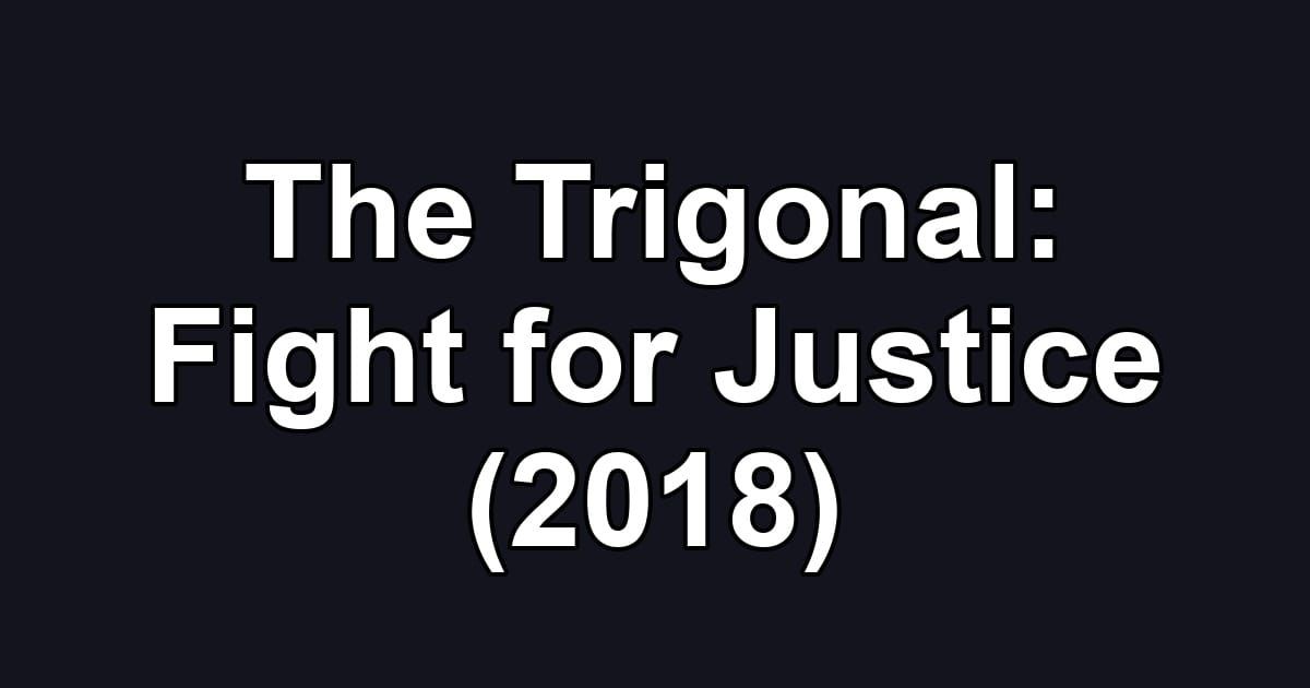 The Trigonal: Fight for Justice (2018)
