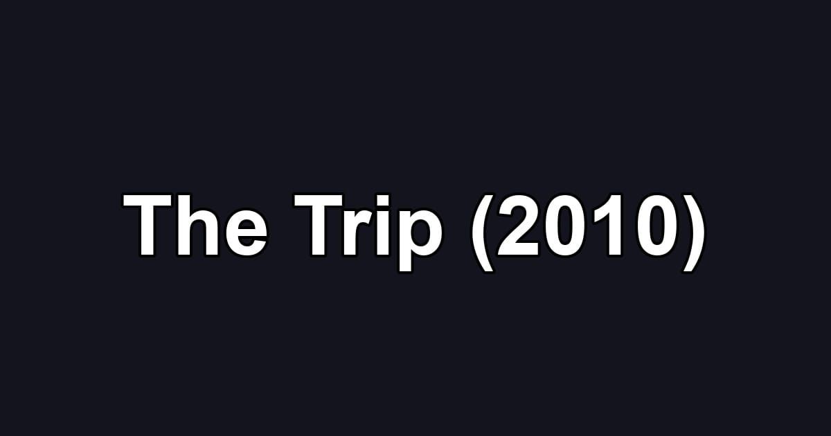The Trip (2010)