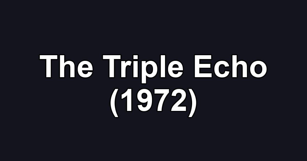 The Triple Echo (1972)