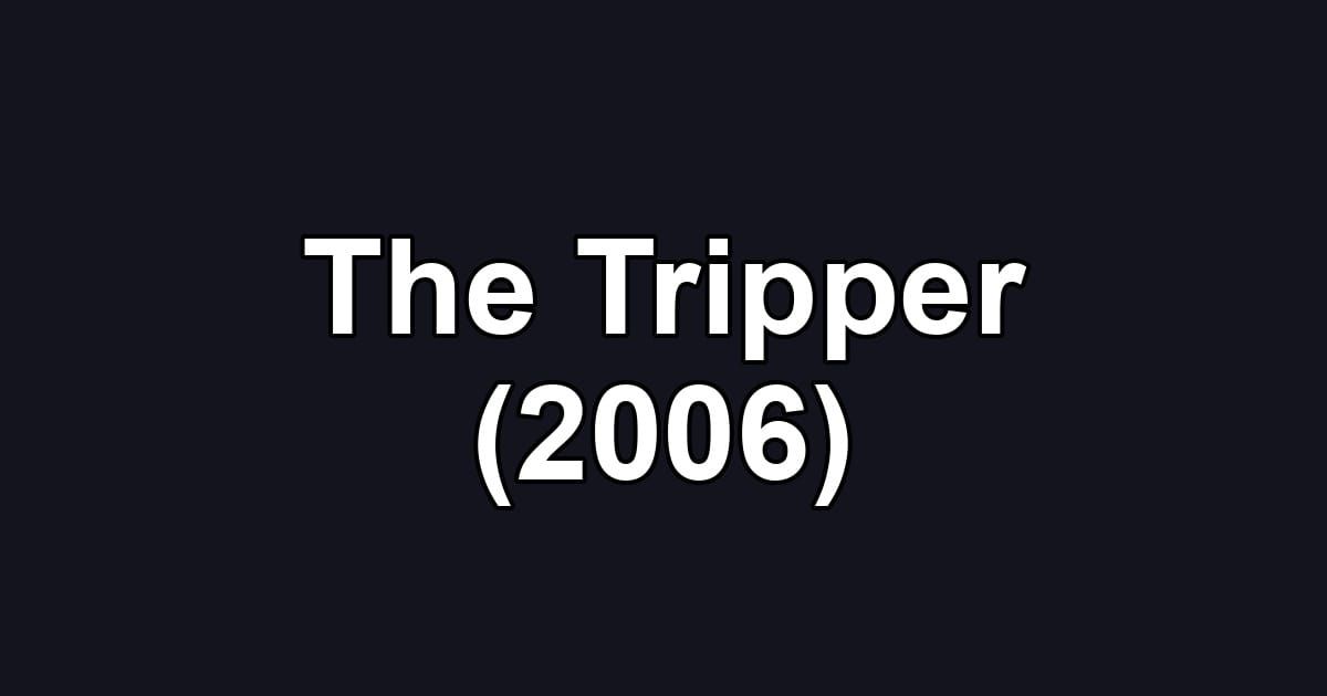 The Tripper (2006)