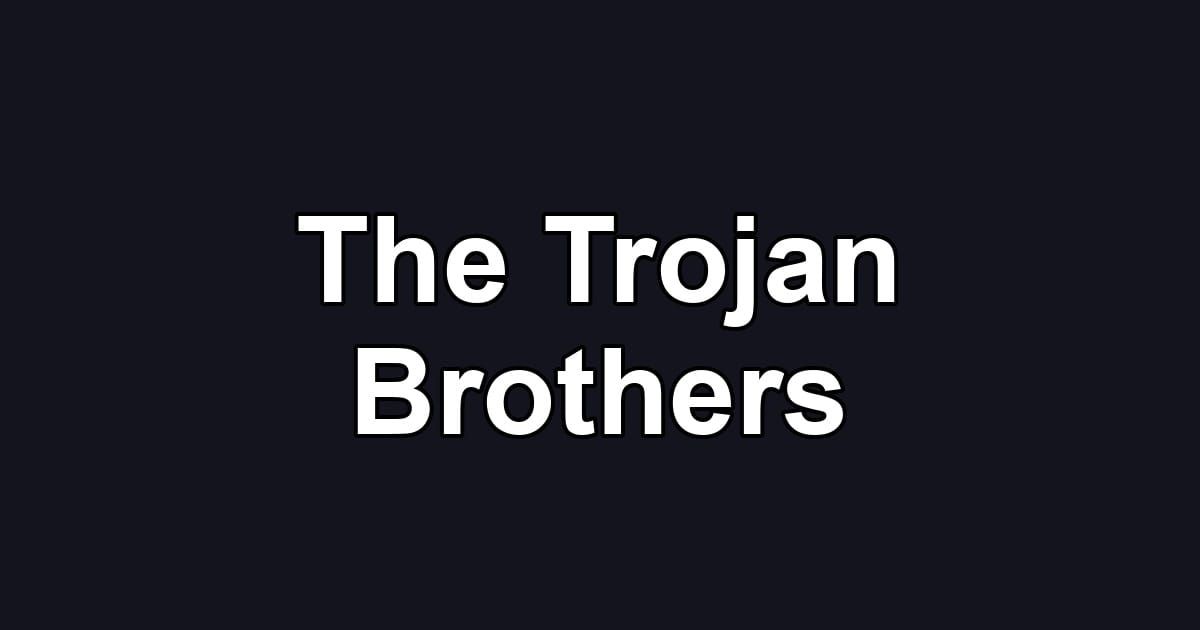 The Trojan Brothers