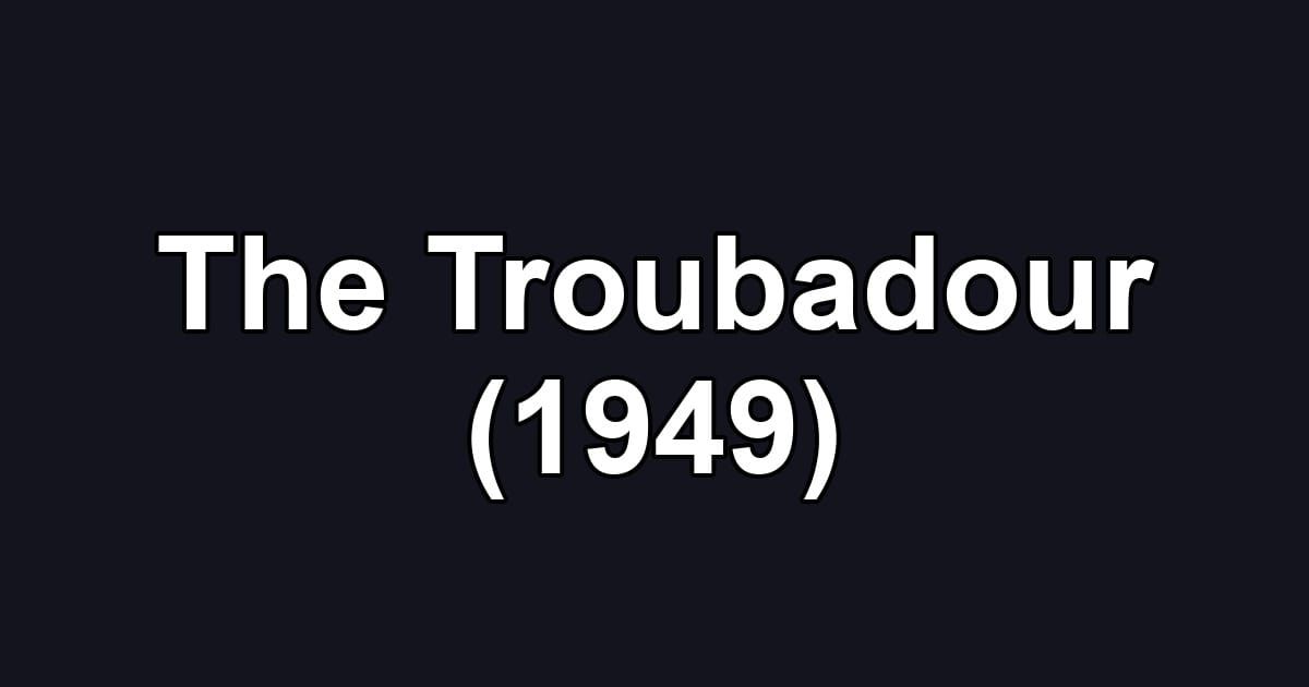The Troubadour (1949)
