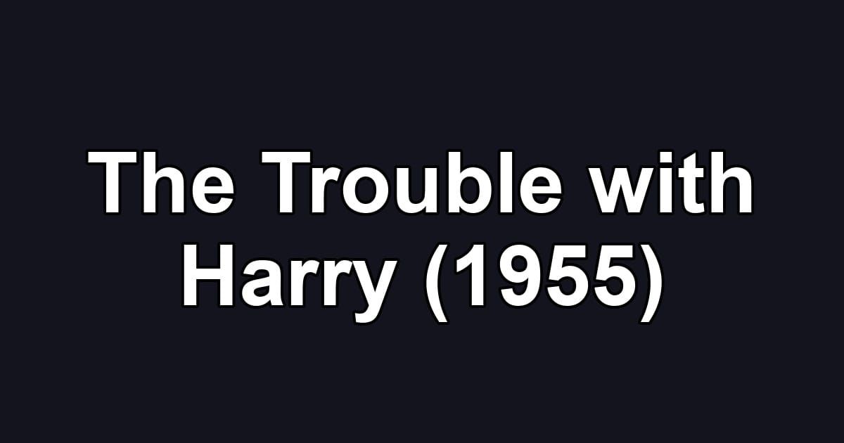 The Trouble with Harry (1955)