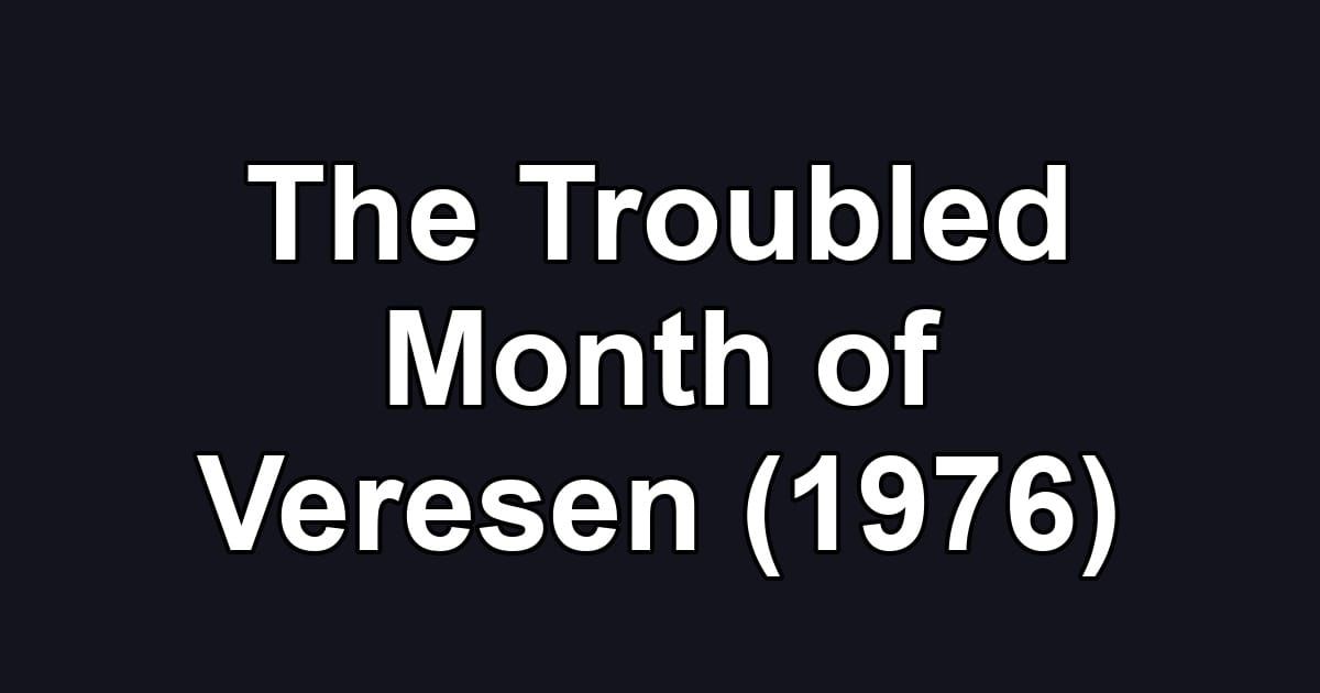 The Troubled Month of Veresen (1976)