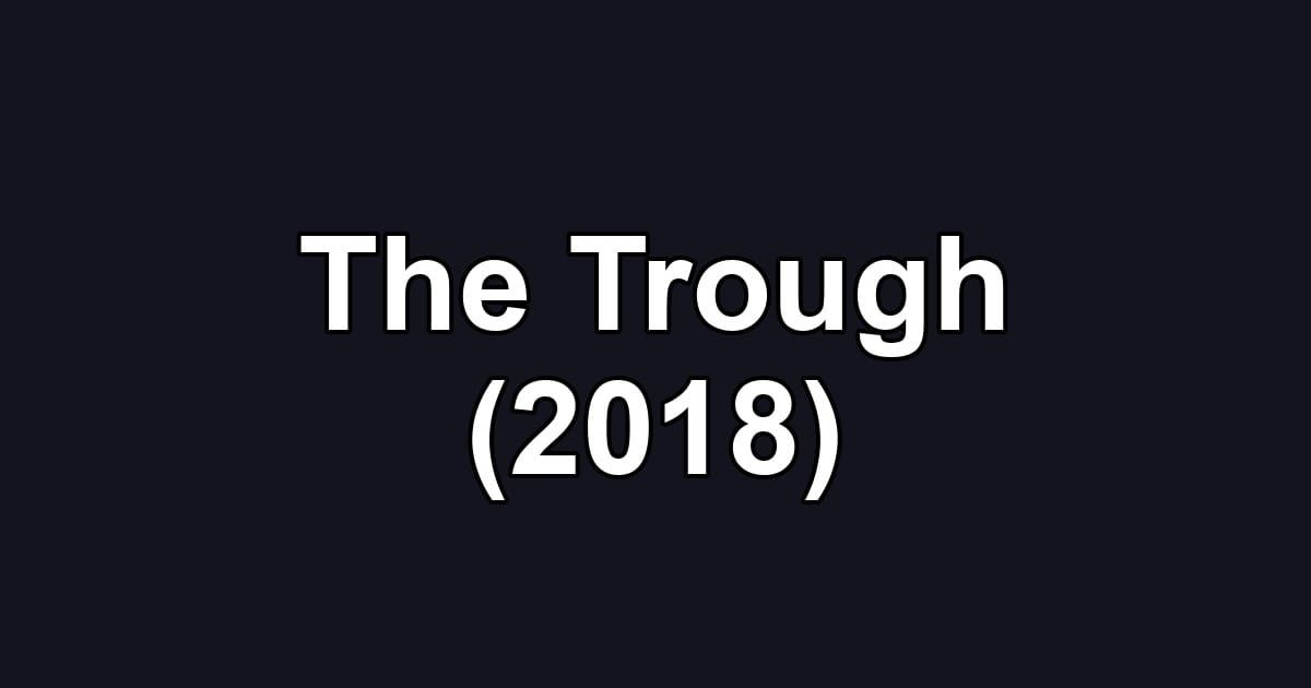The Trough (2018)