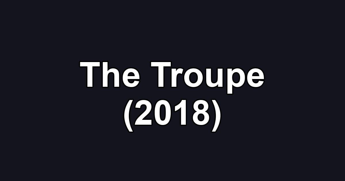 The Troupe (2018)