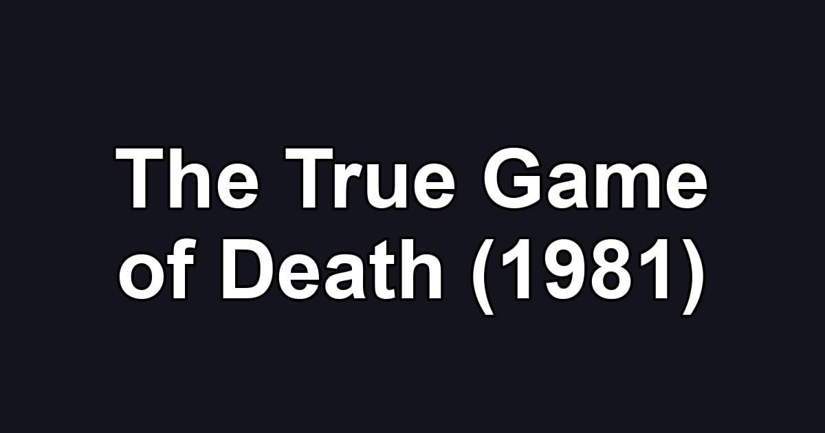 The True Game of Death (1981)
