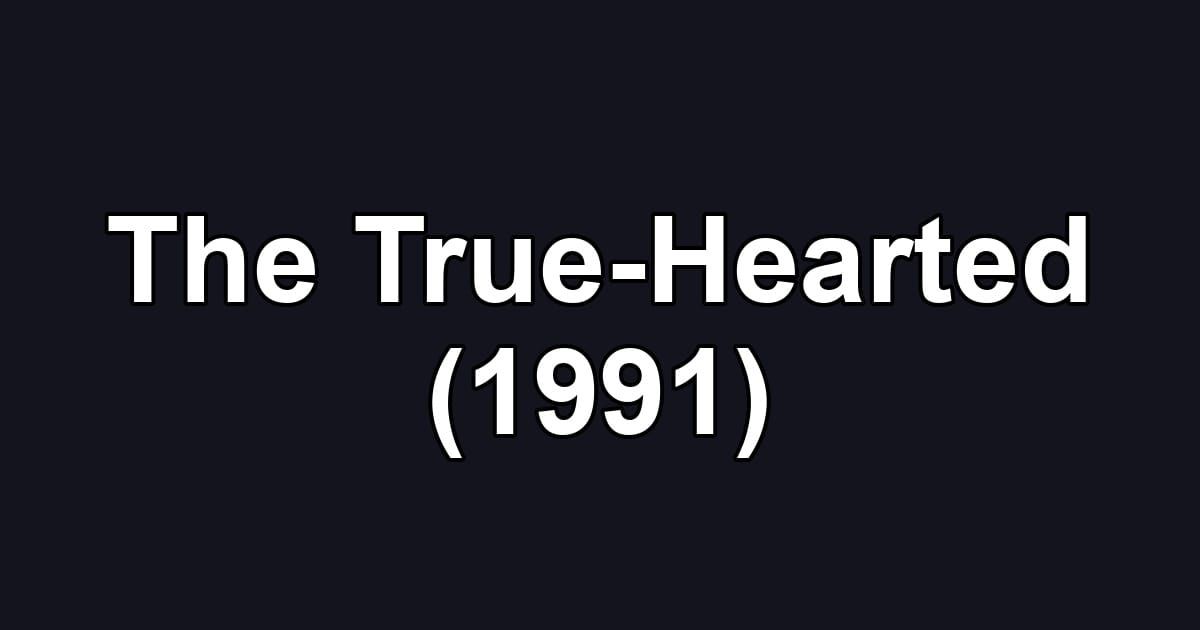 The True-Hearted (1991)