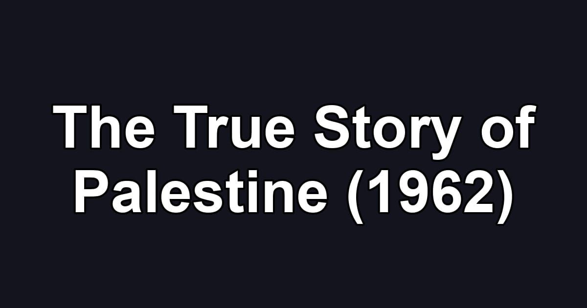 The True Story of Palestine (1962)