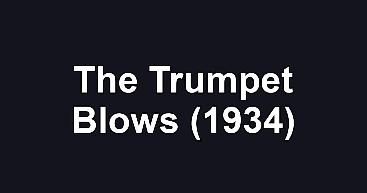 The Trumpet Blows (1934)