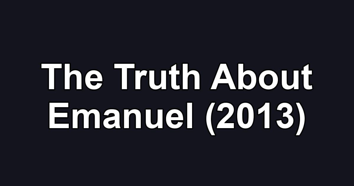 The Truth About Emanuel (2013)