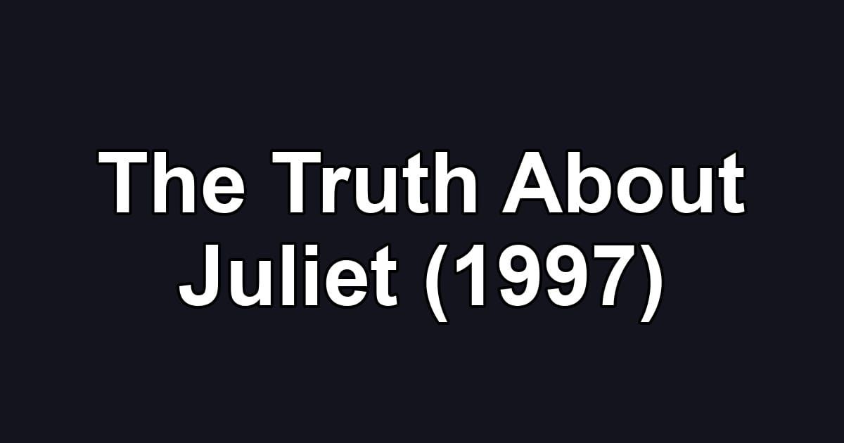 The Truth About Juliet (1997)