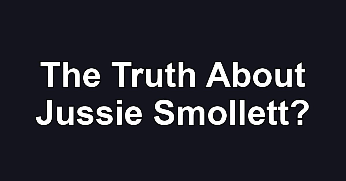 The Truth About Jussie Smollett?