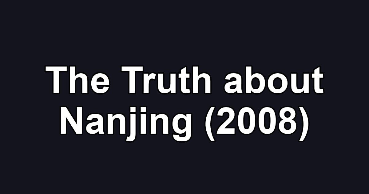 The Truth about Nanjing (2008)