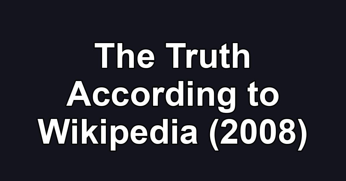 The Truth According to Wikipedia (2008)