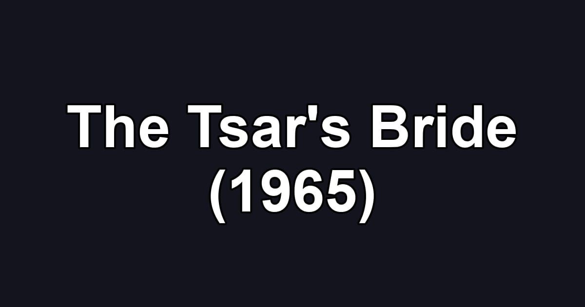 The Tsar's Bride (1965)