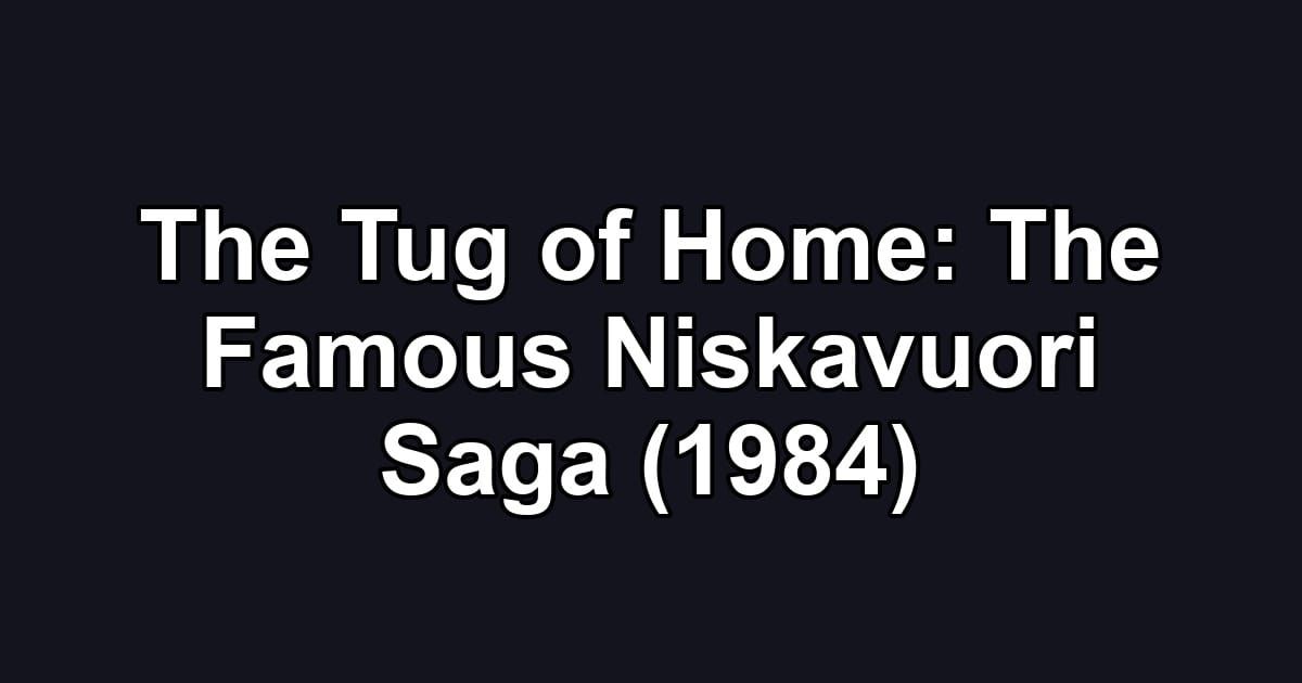 The Tug of Home: The Famous Niskavuori Saga (1984)