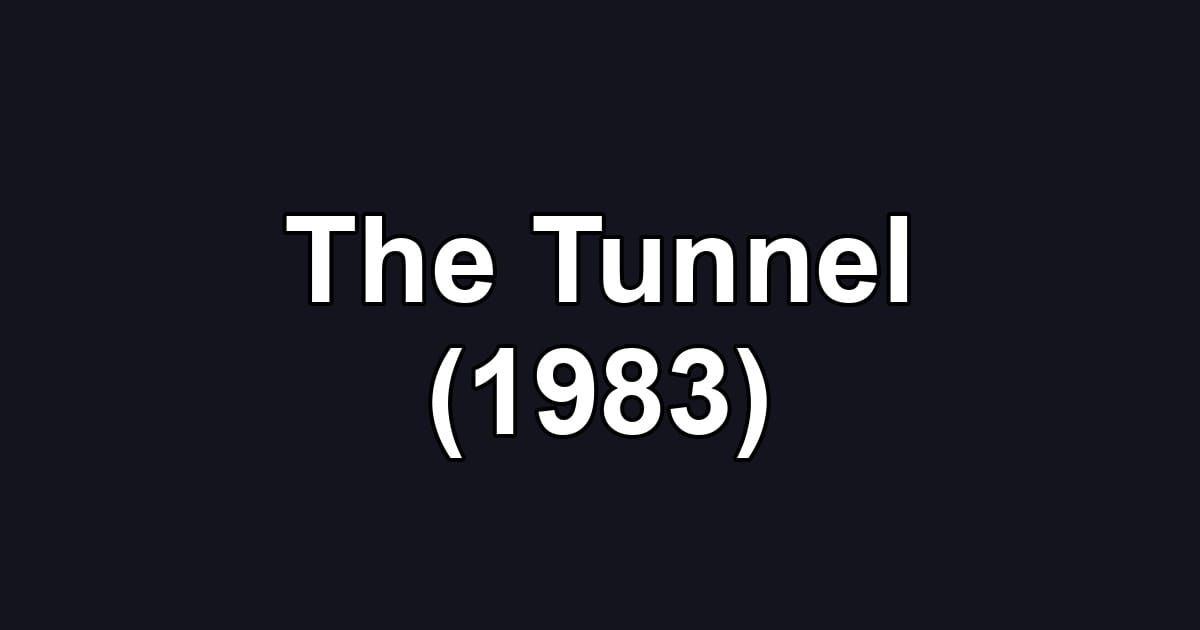 The Tunnel (1983)