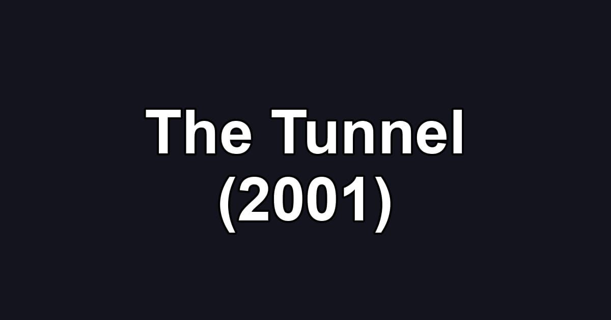 The Tunnel (2001)