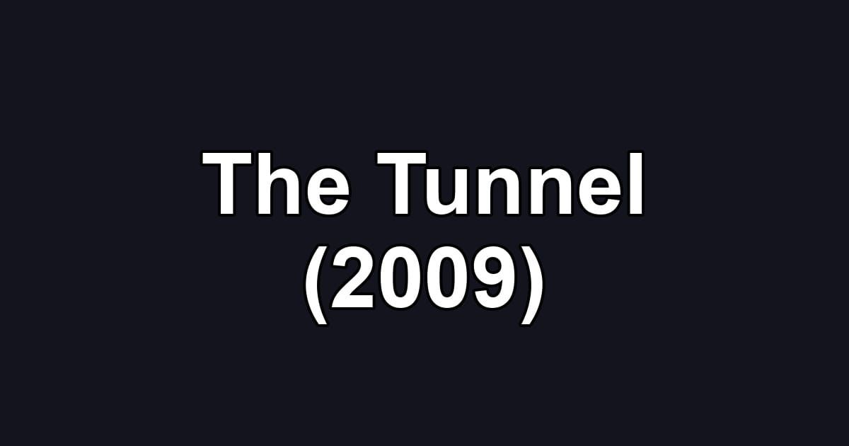 The Tunnel (2009)