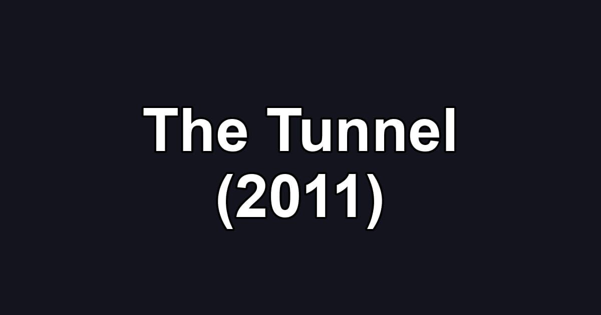 The Tunnel (2011)