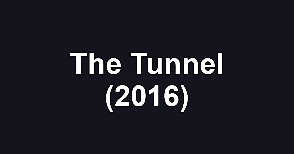 The Tunnel (2016)