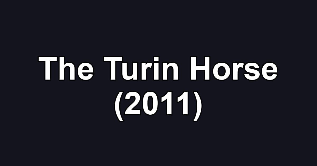 The Turin Horse (2011)