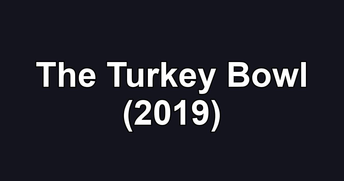 The Turkey Bowl (2019)