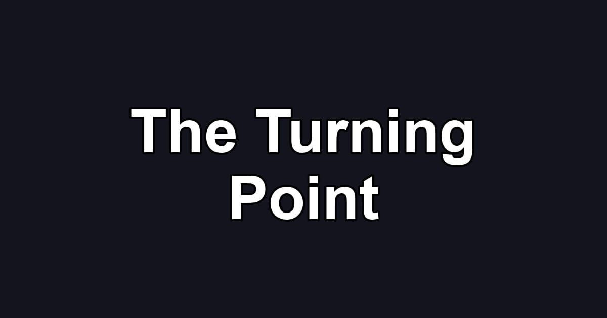 The Turning Point