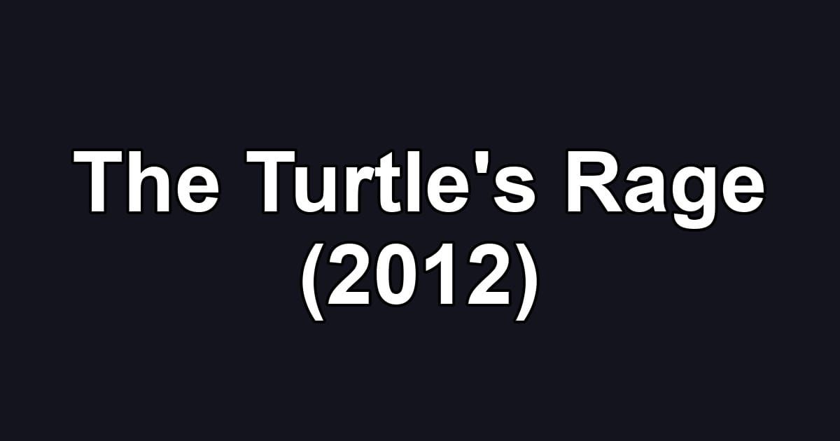 The Turtle's Rage (2012)