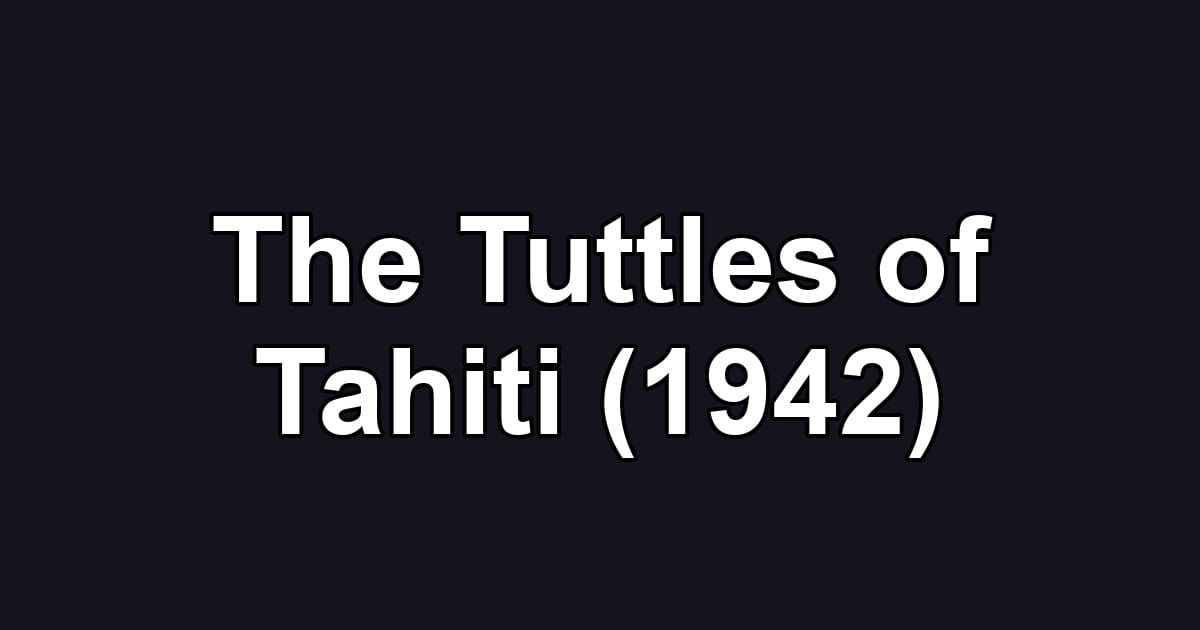 The Tuttles of Tahiti (1942)