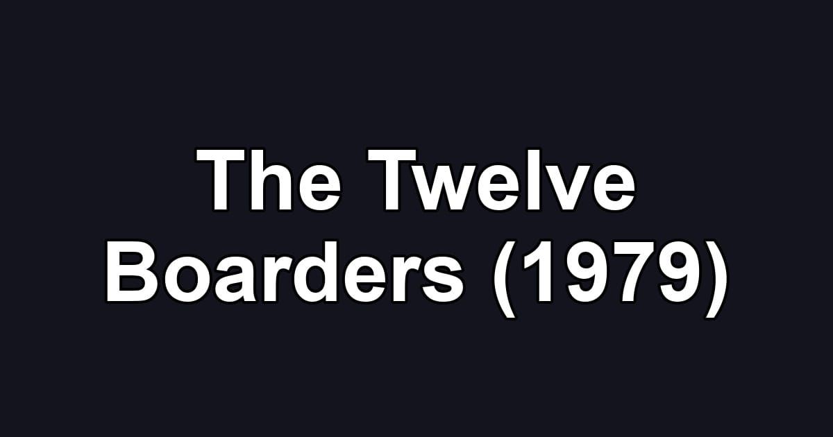 The Twelve Boarders (1979)