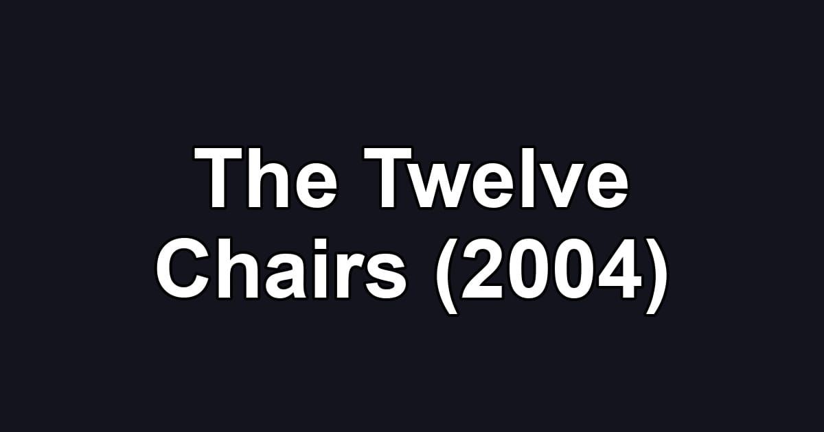 The Twelve Chairs (2004)