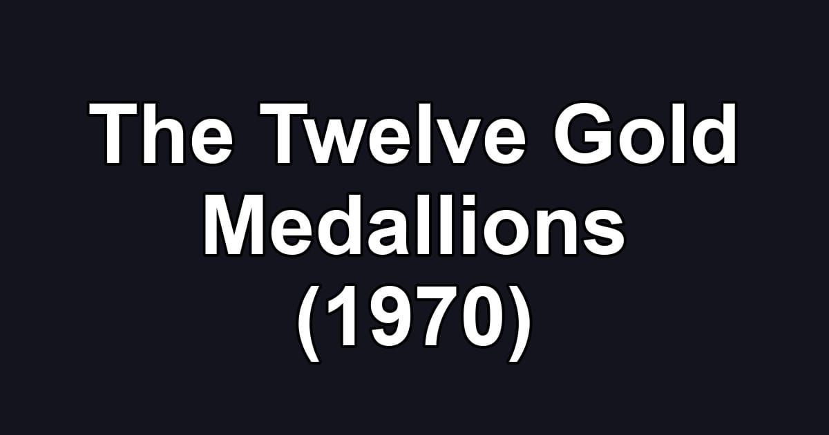 The Twelve Gold Medallions (1970)