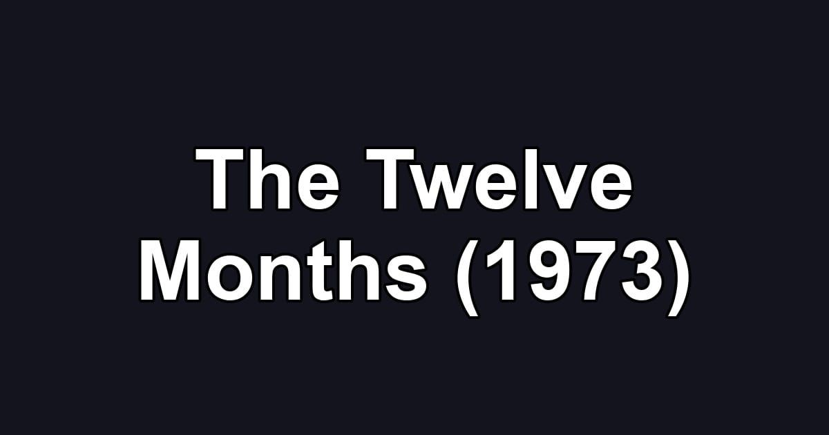 The Twelve Months (1973)