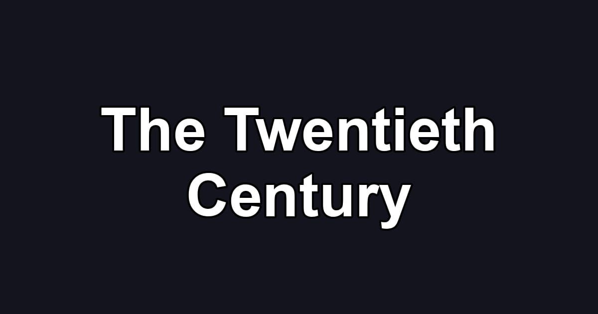 The Twentieth Century