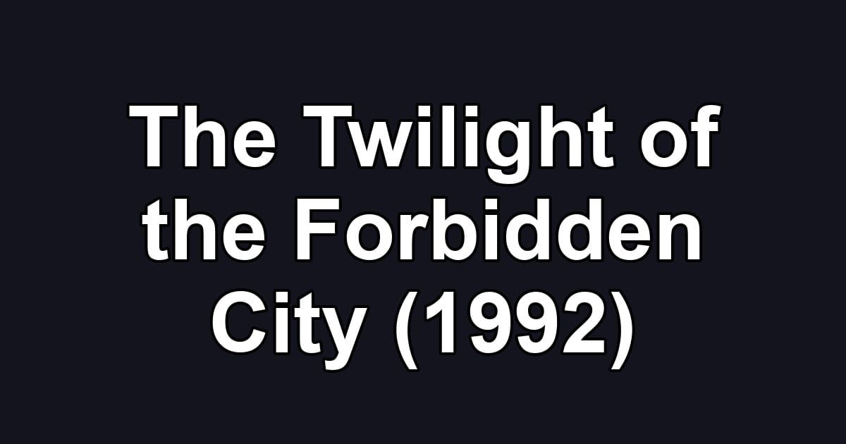 The Twilight of the Forbidden City (1992)