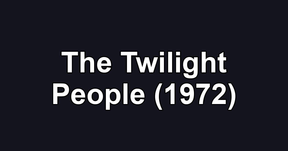 The Twilight People (1972)