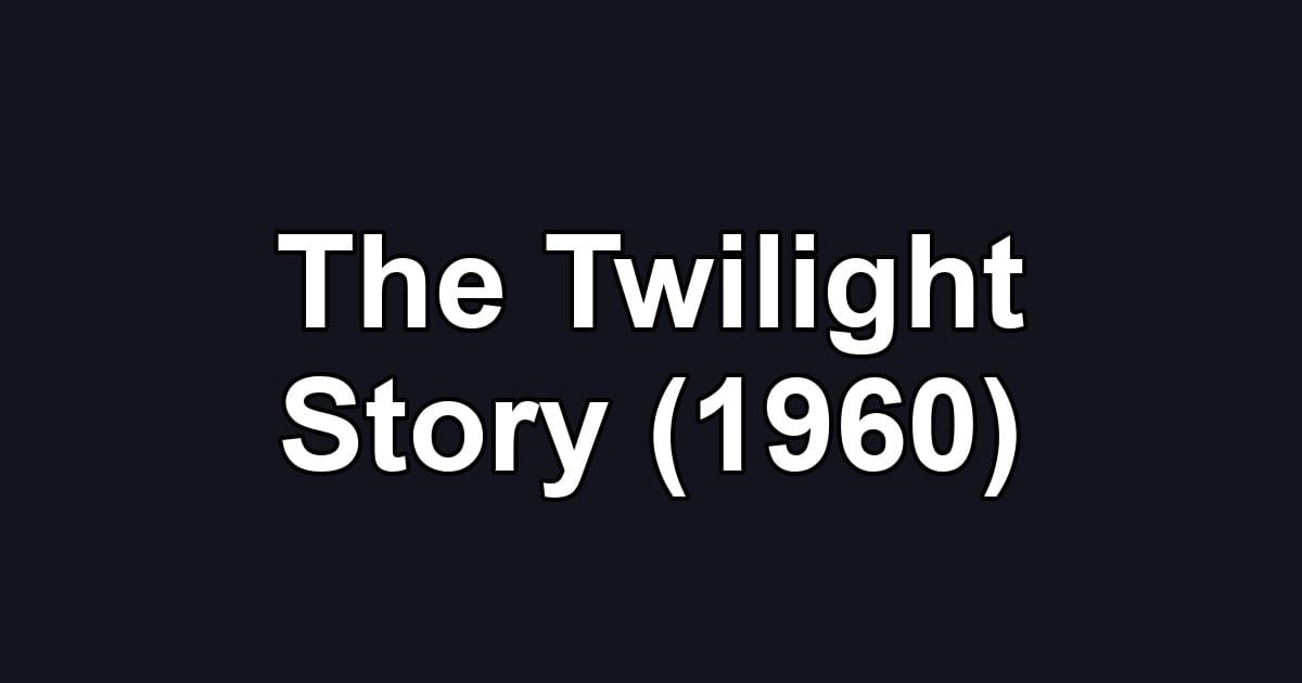 The Twilight Story (1960)
