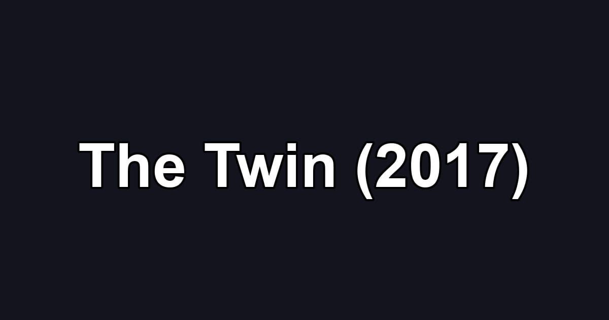 The Twin (2017)