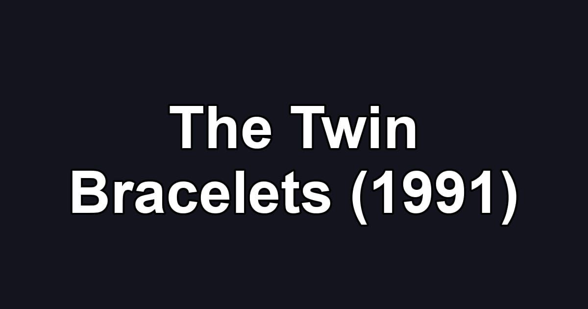 The Twin Bracelets (1991)