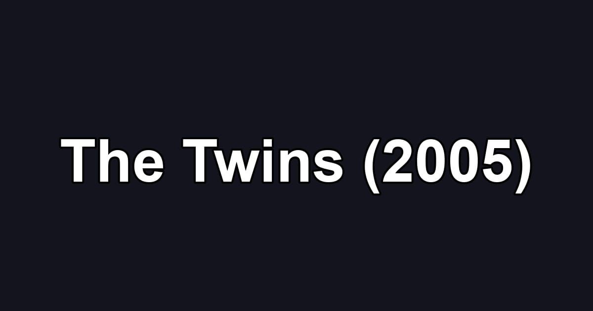 The Twins (2005)