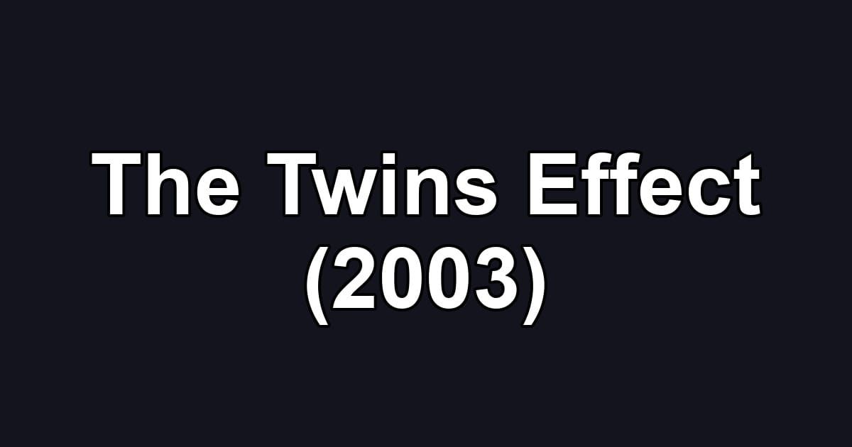 The Twins Effect (2003)