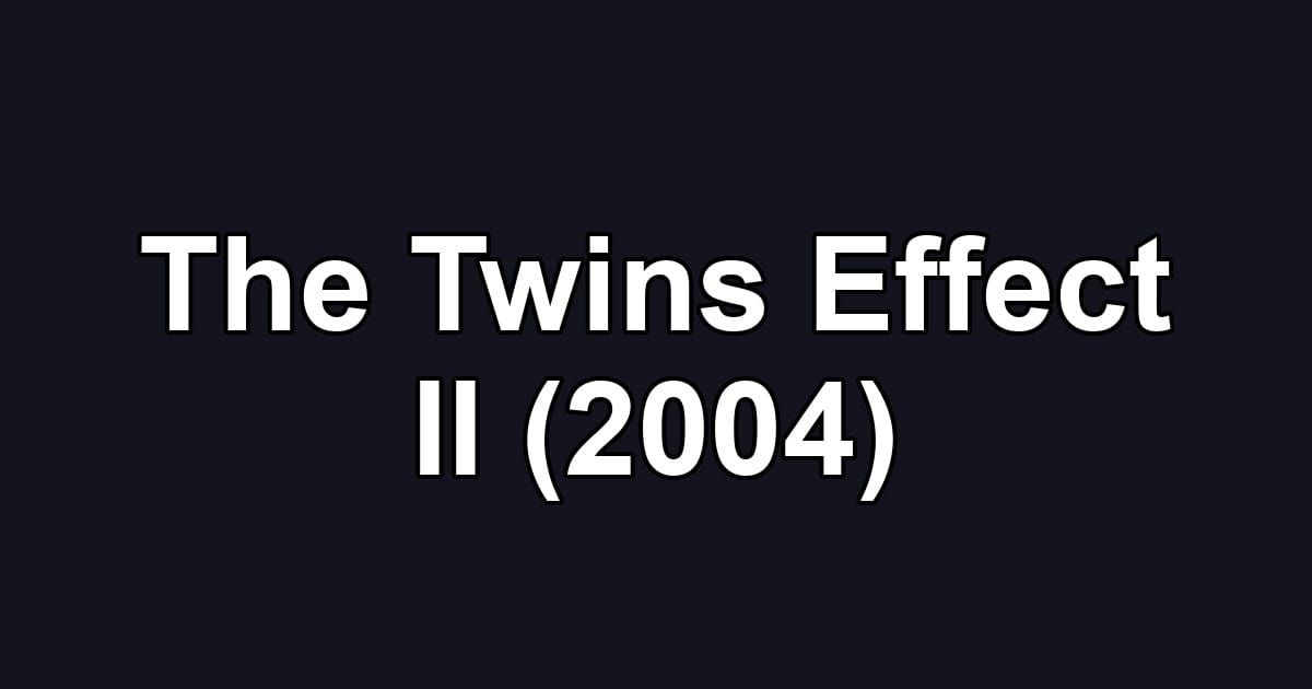 The Twins Effect II (2004)