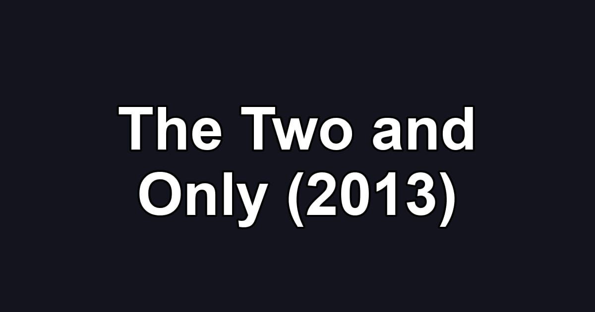 The Two and Only (2013)