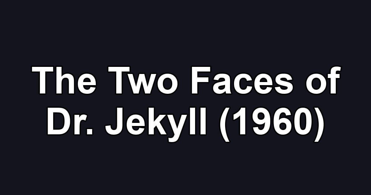 The Two Faces of Dr. Jekyll (1960)